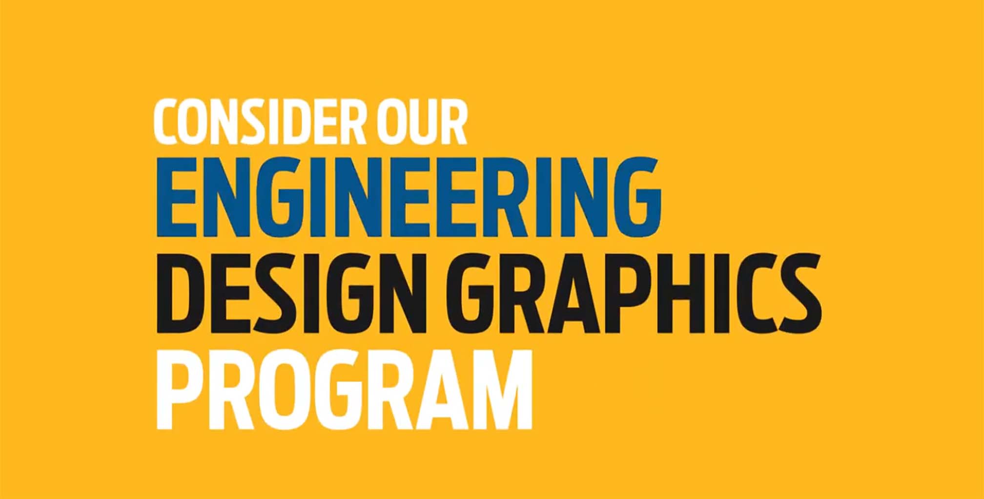 Consider our Engineering Design Graphics Program